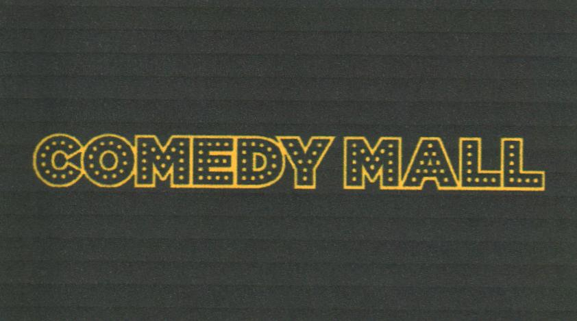 COMEDY MALL