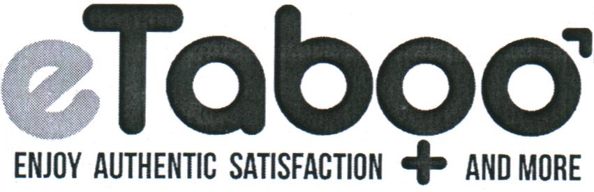 eTaboo ENJOY AUTHENTIC SATISFACTION AND MORE