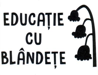 EDUCAŢIE CU BLÂNDEŢE