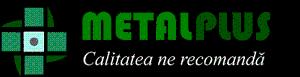 METALPLUS Calitatea ne recomandă