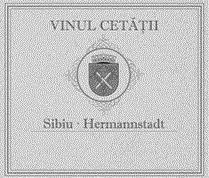 VINUL CETĂȚII Sibiu Hermannstadt