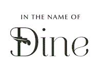 IN THE NAME OF Dine