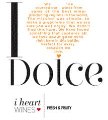 I heart Dolce WINES FRESH & FRUITY