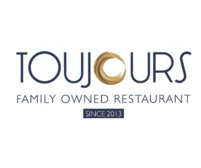 TOUJOURS FAMILY OWNED RESTAURANT SINCE 2013