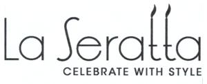 La Seratta CELEBRATE WITH STYLE