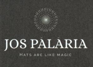 JOS PĂLĂRIA HATS ARE LIKE MAGIC