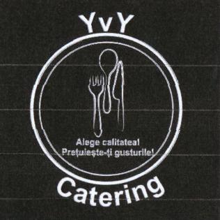 YvY Catering Alege calitatea! Prețuiește-ți gusturile!