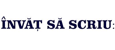 ÎNVĂȚ SĂ SCRIU: