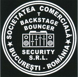 T BACKSTAGE BOUNCER SECURITY S.R.L. SOCIETATEA COMERCIALĂ BUCUREŞTI ROMÂNIA
