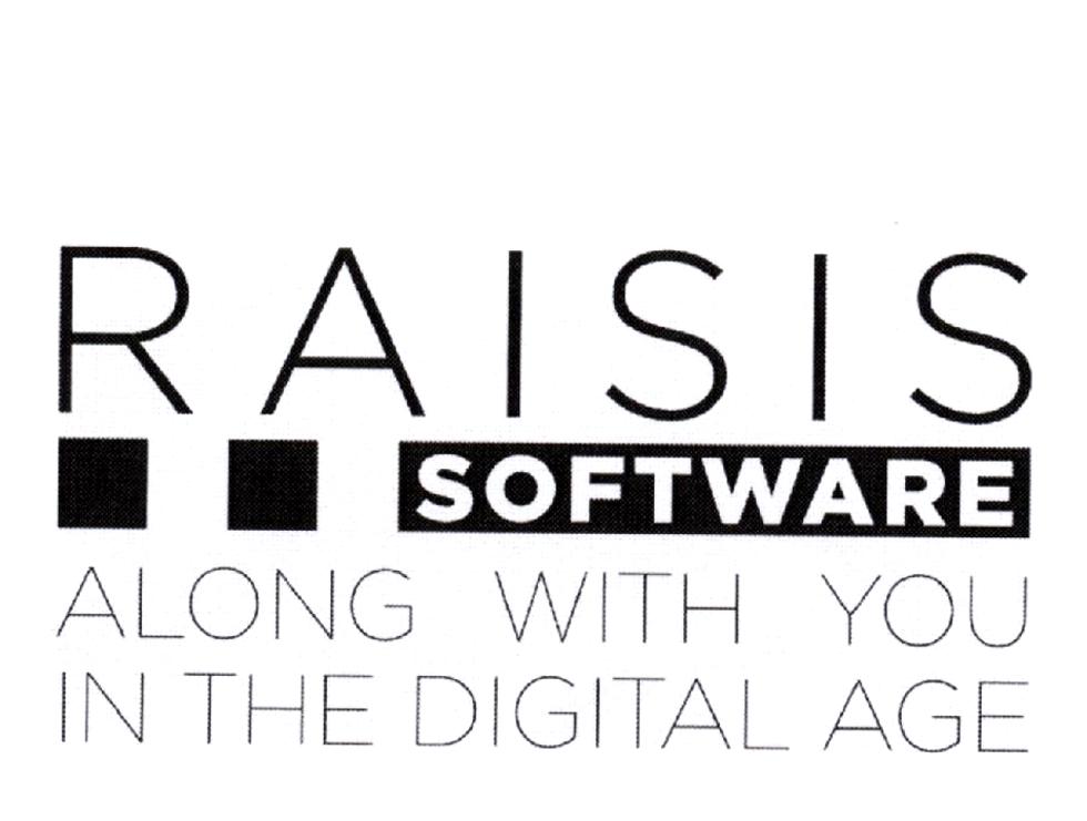 RAISIS SOFTWARE ALONG WITH YOU IN THE DIGITAL AGE