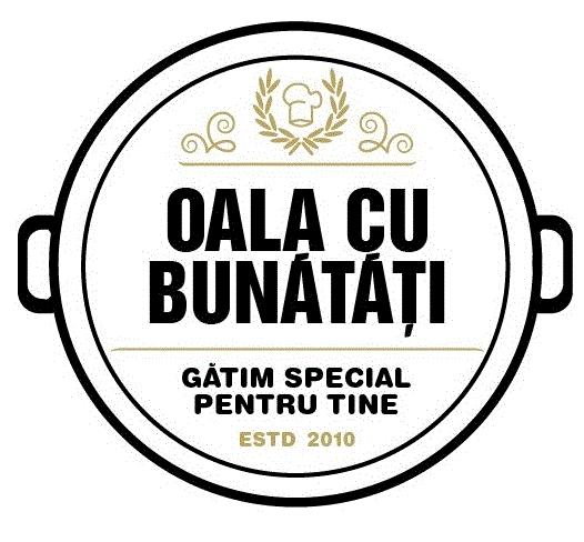 OALA CU BUNĂTĂȚI GĂTIM SPECIAL PENTRU TINE ESTD 2010
