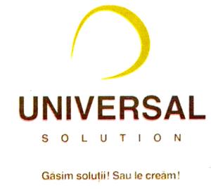 UNIVERSAL SOLUTION Găsim soluţii! sau le creăm!