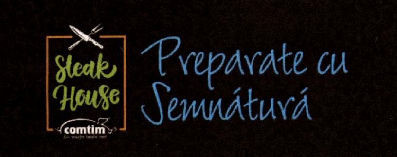 Preparate cu Semnătură Steak House comtim Din tradiția familiei tale!