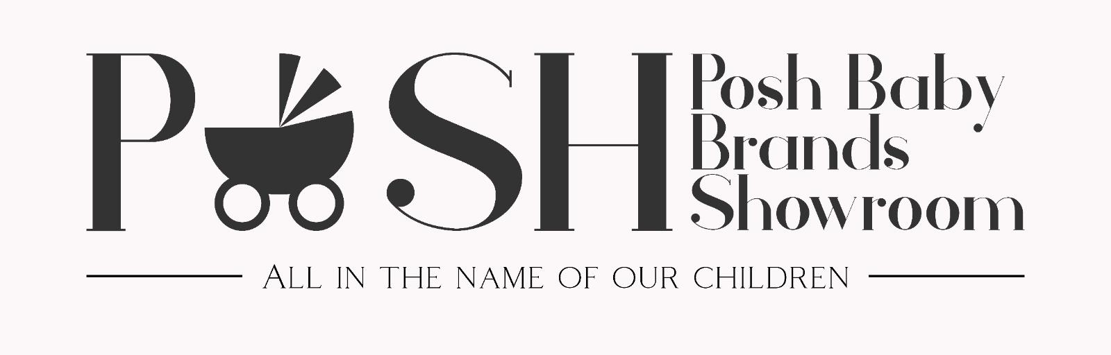 POSH Posh Baby Brands Showroom ALL IN THE NAME OF OUR CHILDREN