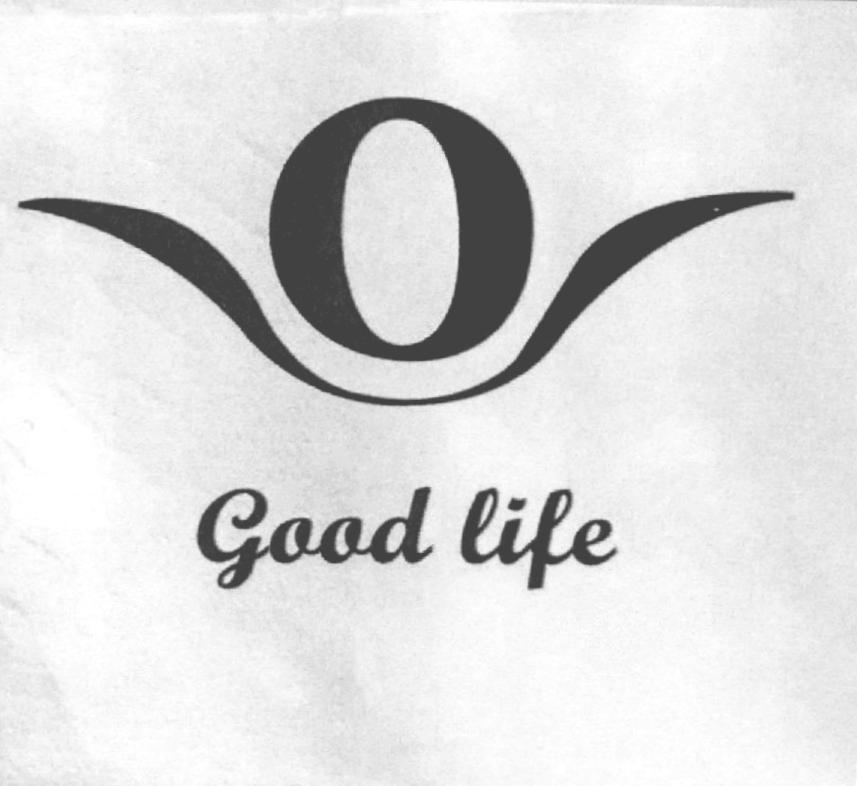 O Good life