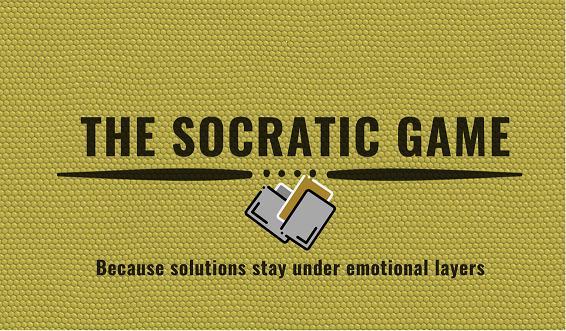 THE SOCRATIC GAME Because solutions stay under emotional layers