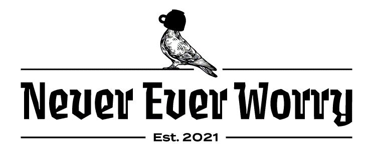 Never Ever Worry Est. 2021
