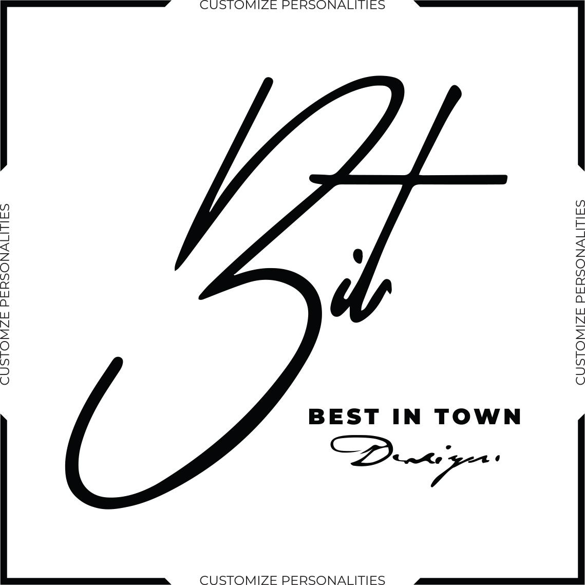 Bit BEST IN TOWN Design CUSTOMIZE PERSONALITIES
