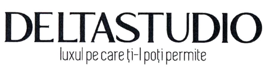 DELTASTUDIO luxul pe care ți-l poți permite