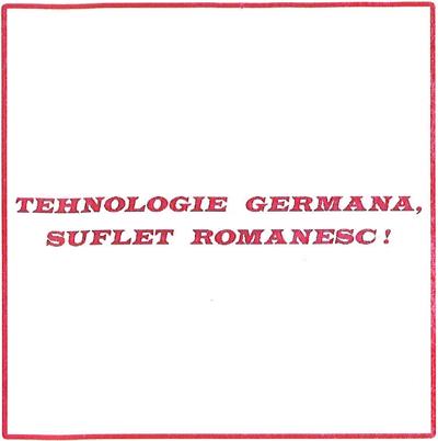 TEHNOLOGIE GERMANA, SUFLET ROMANESC!