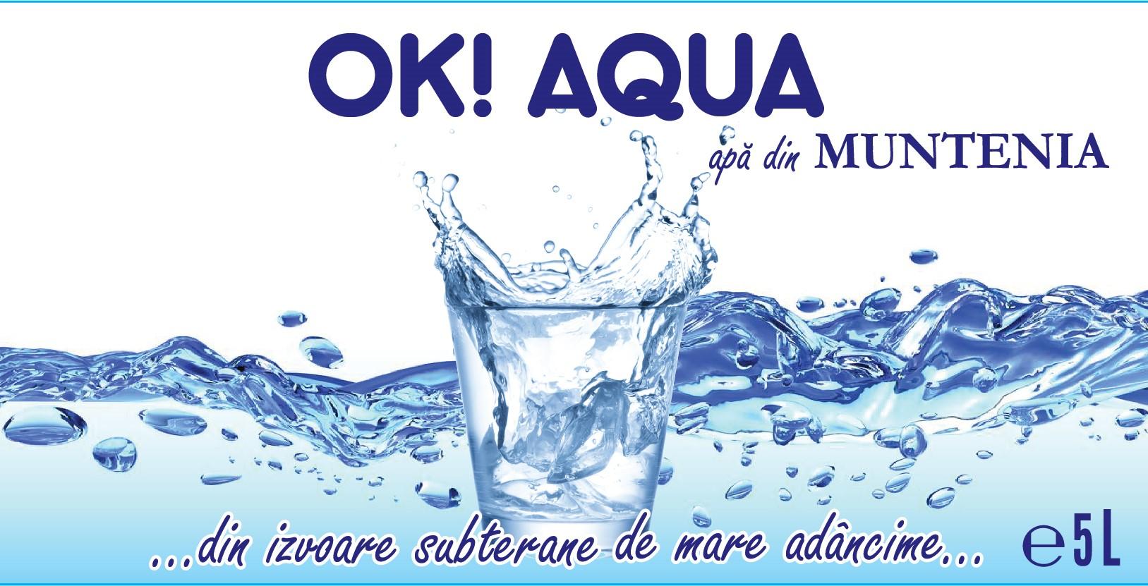 OK! AQUA apă din Muntenia... din izvoare subterane de mare adâncime...