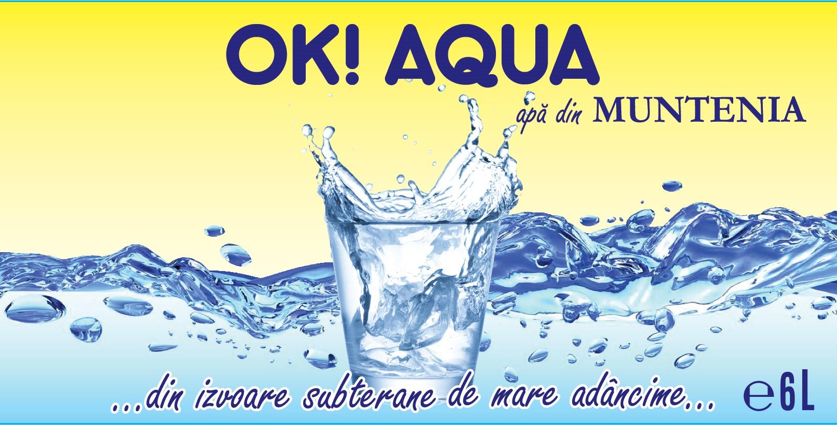 OK! AQUA apă din Muntenia... din izvoare subterane de mare adâncime...