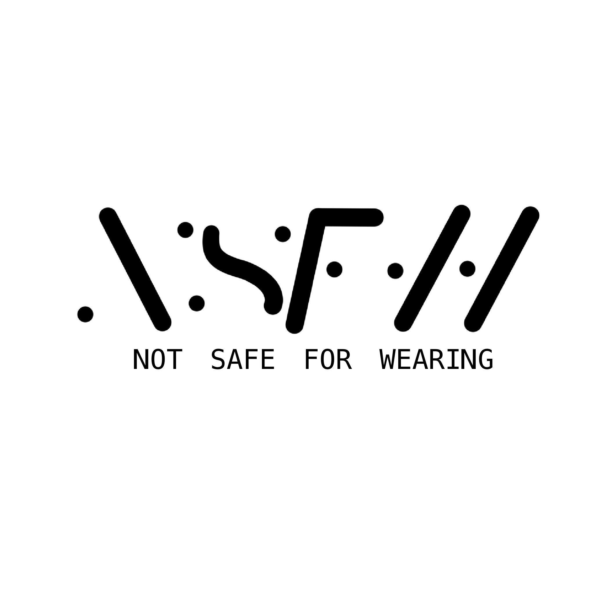 NOT SAFE FOR WEARING