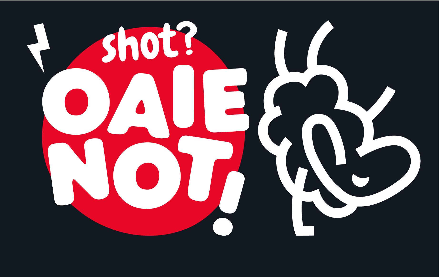 shot? OAIE NOT!