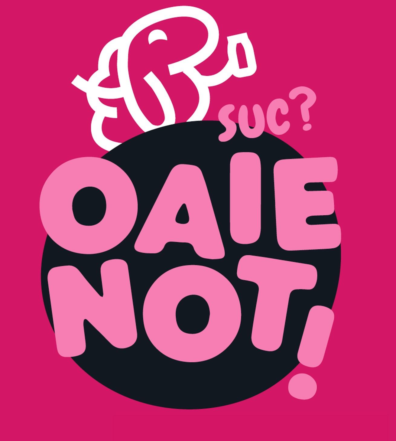 suc? OAIE NOT!