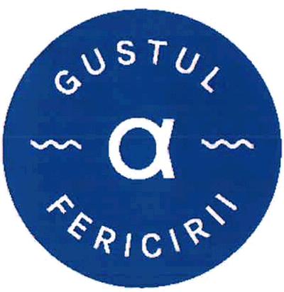 α GUSTUL FERICIRII