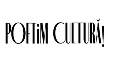 POFTIM CULTURĂ!