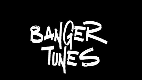 BANGER TUNES