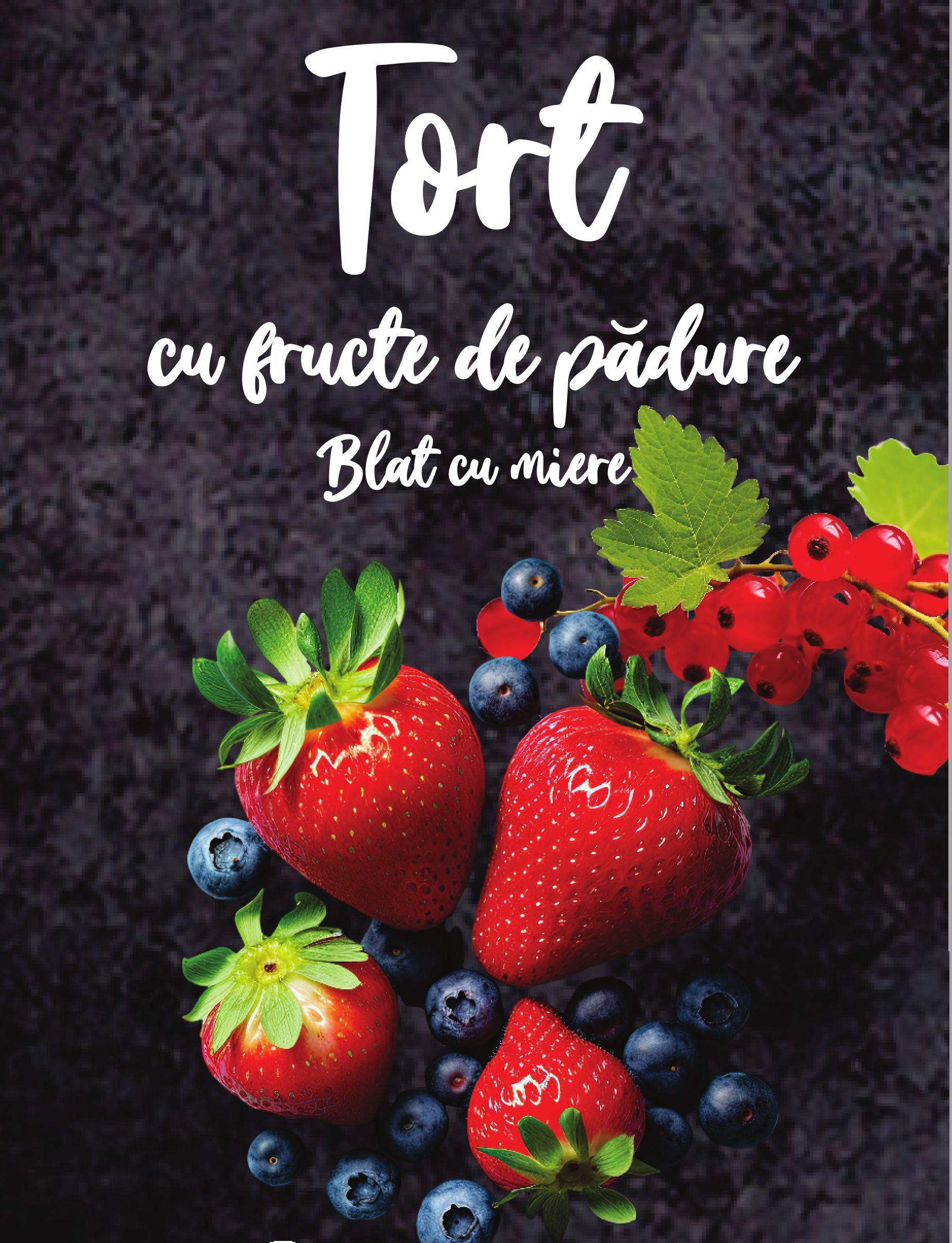 TORT CU FRUCTE DE PĂDURE BLAT CU MIERE