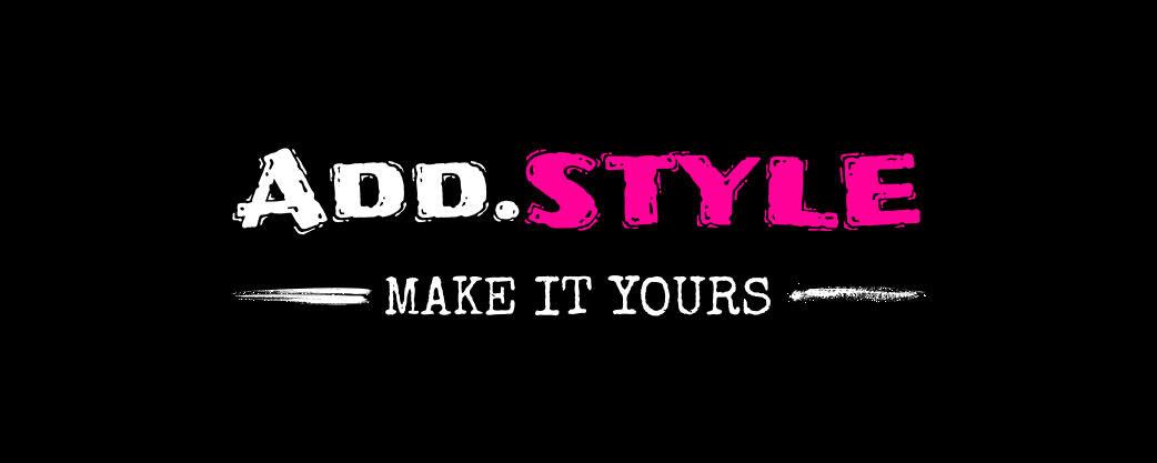 ADD.STYLE MAKE IT YOURS