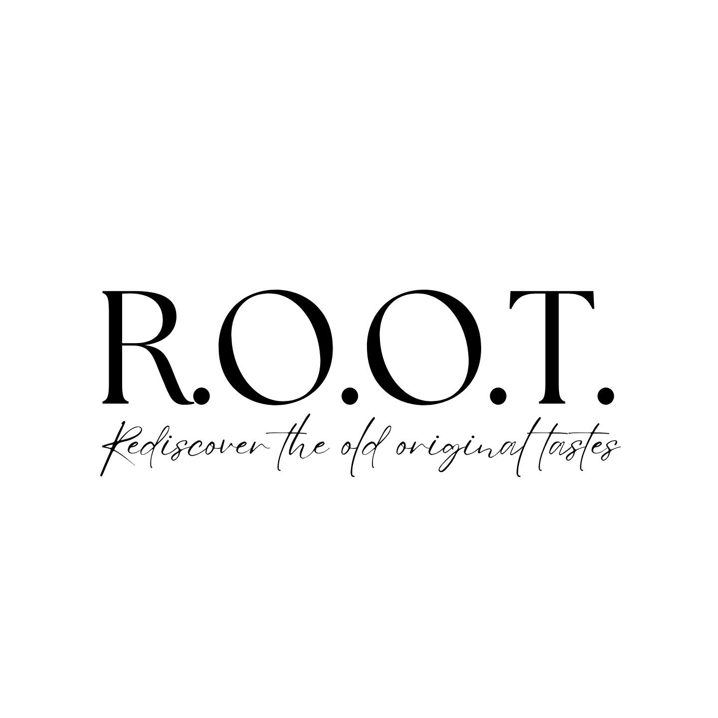 R.O.O.T. Rediscover the old original tastes