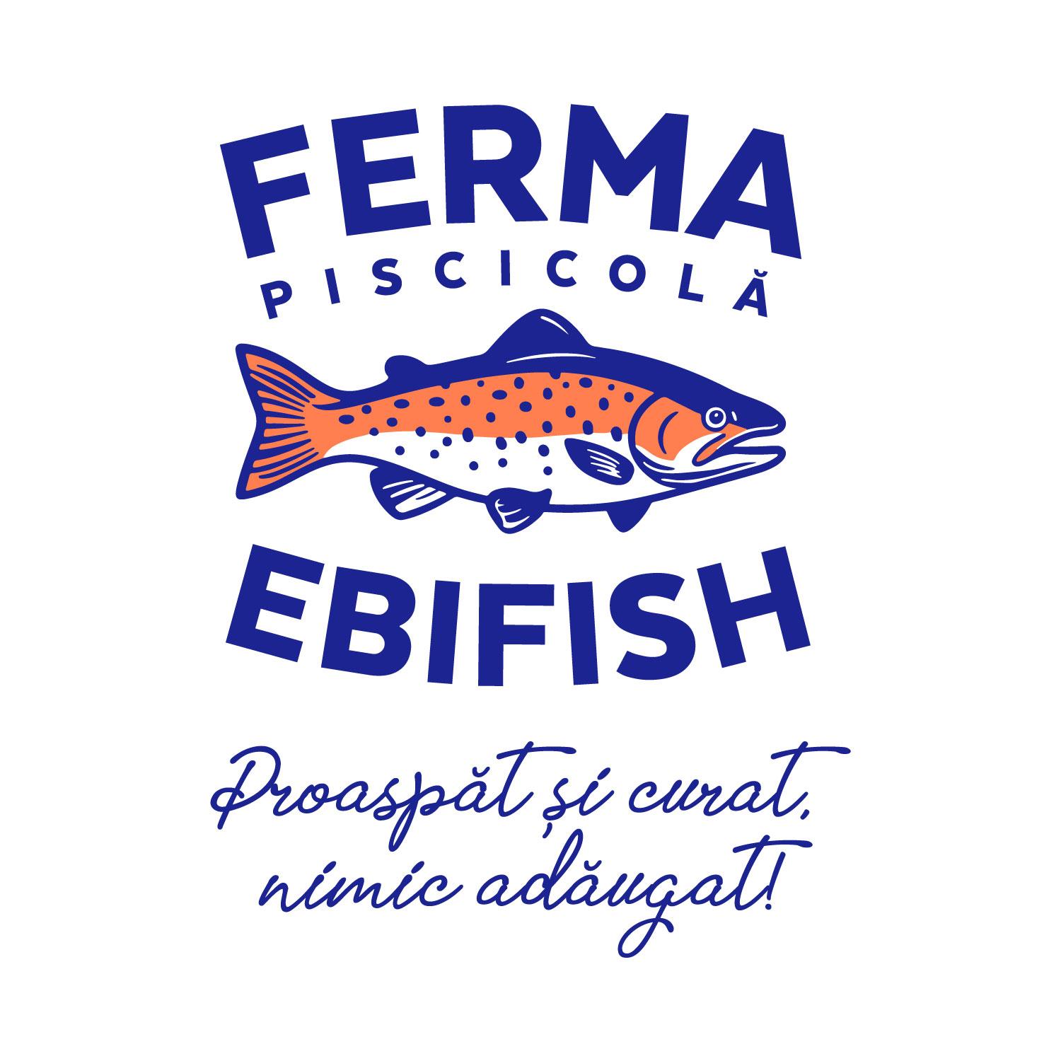 FERMA PISCICOLĂ EBIFISH Proaspăt și curat, nimic adăugat!