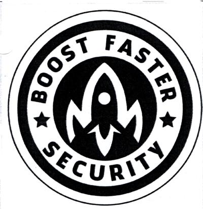 BOOST FASTER SECURITY