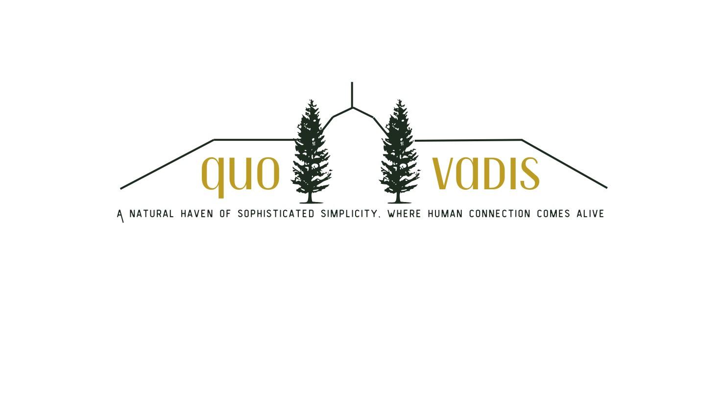 Quo Vadis A natural haven of sophisticated simplicity, where human connection comes alive