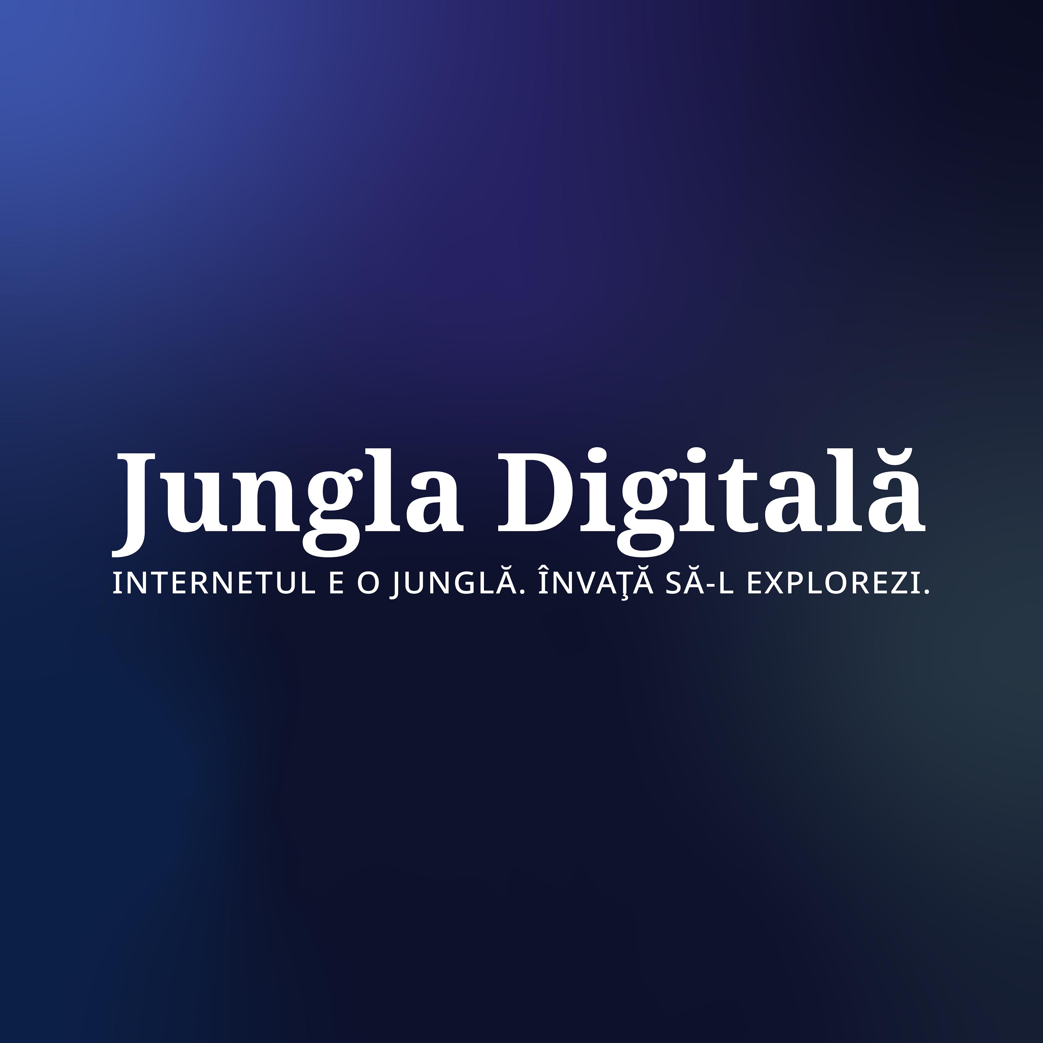 Jungla Digitală INTERNETUL E O JUNGLĂ. ÎNVAȚĂ SĂ-L EXPLOREZI.