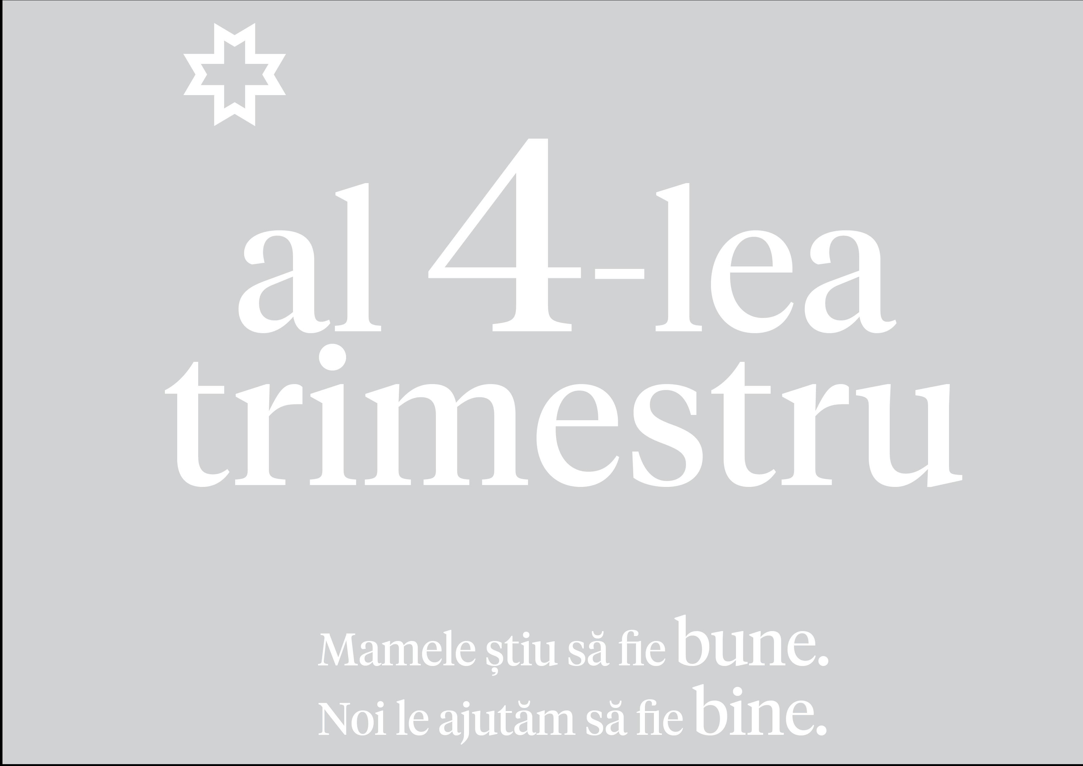 al 4-lea trimestru Mamele știu să fie bune. Noi le ajutăm să fie bine.