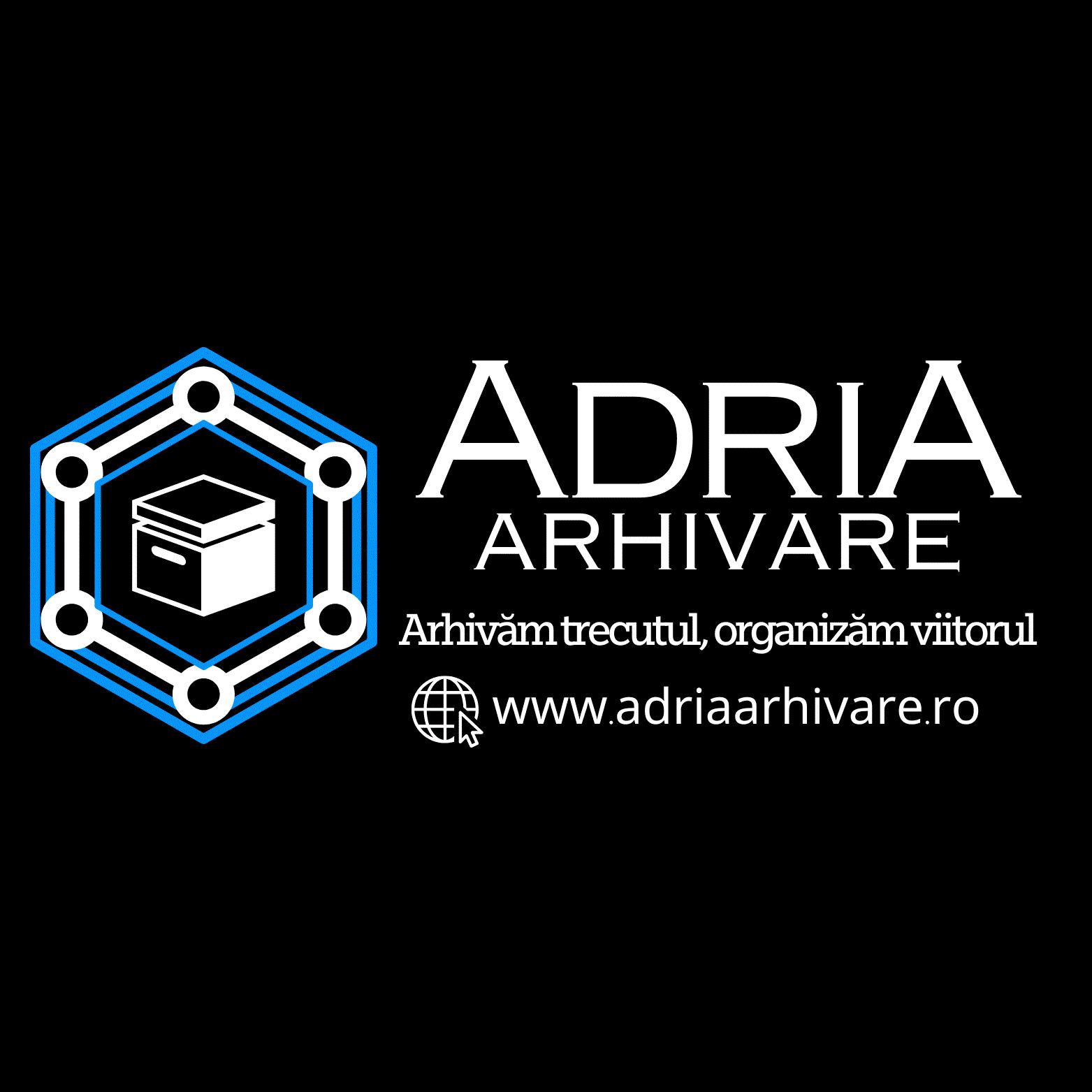 ADRIA ARHIVARE Arhivăm trecutul, organizăm viitorul  www.adriaarhivare.ro